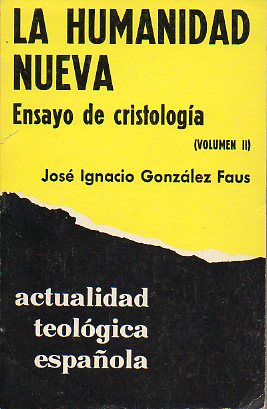 LA HUMANIDAD NUEVA ENSAYO DE CRISTOLOGA. Vol. II. 2 edicin.