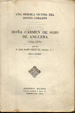 UNA HEROICA VCTIMA DEL DIVINO CORAZN. DOA CARMEN DE SOJO DE ANGERA (1856-1890). Nueva Edicin.