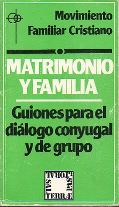 MATRIMONIO Y FAMILIA. Guiones para el dilogo conyugal y de grupo. 4 ed.