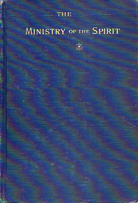 THE MINISTRY OF THE SPIRIT. With an Introduction by Rev. F. B. Meyer, Minister at Christ Church, London.