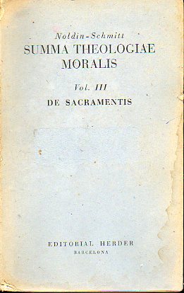 SUMMA THEOLOGIAE MORALIS IUXTA CODICEM IURIS CANONICI SCHOLARUM USUI ACCOMMODAVIT... Vol. III. DE  SACRAMENTIS. Editio XXVI.