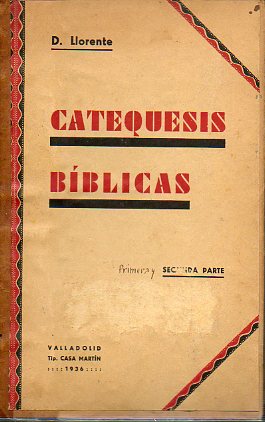 CATEQUESIS BBLICAS. Lecciones para los primeros Ciclos de Instruccin Religiosa. Primera y Segunda Partes.