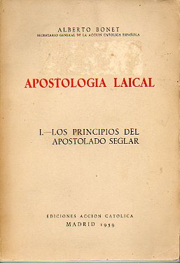 APOSTOLOGA LAICAL. I. LOS PRINCIPIOS DEL APOSTOLADO SEGLAR.
