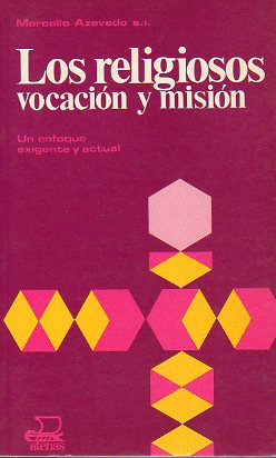 LOS RELIGIOSOS, VOCACIN Y MISIN. Un enfoque exigente y actual. 2 ed. espaola.