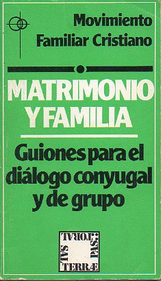 MATRIMONIO Y FAMILIA. GUiones para el dilogo conyugal y de grupo. 3 ed.