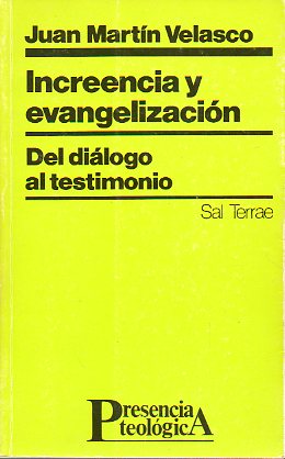 INCREENCIA Y EVANGELIZACIN. DEL DILOGO AL TESTIMONIO. 2 ed.