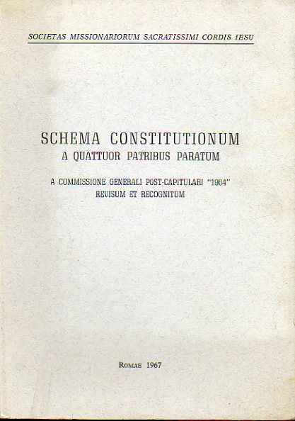 SCHEMA CONSTITUTIONUM A QUATTOR PATRIBUS PARATUM. A Commissione Generali Post-Capitulari 1964 revisum et recognitum.