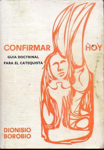CONFIRMAR HOY.  Tomo II. GUA DOCTRINAL PARA EL CATEQUISTA.