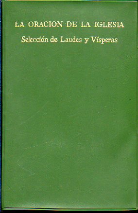 LA ORACIN DE LA IGLESIA. Seleccin de Laudes y Vsperas. 9 ed.