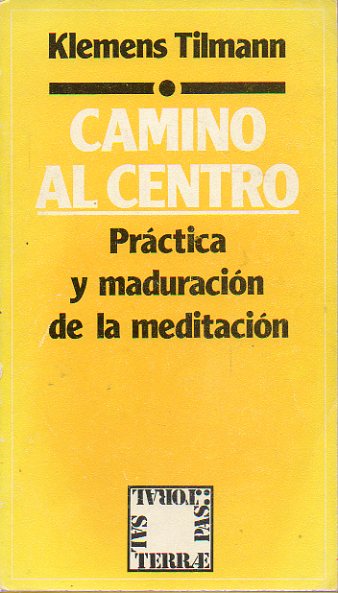 CAMINO AL CENTRO. Prctica y maduracin de la meditacin.