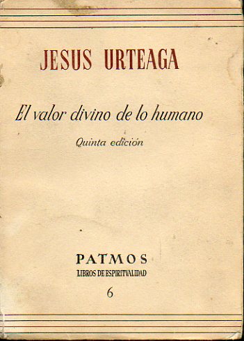 EL VALOR DIVINO DE LO HUMANO. 5ª ed.