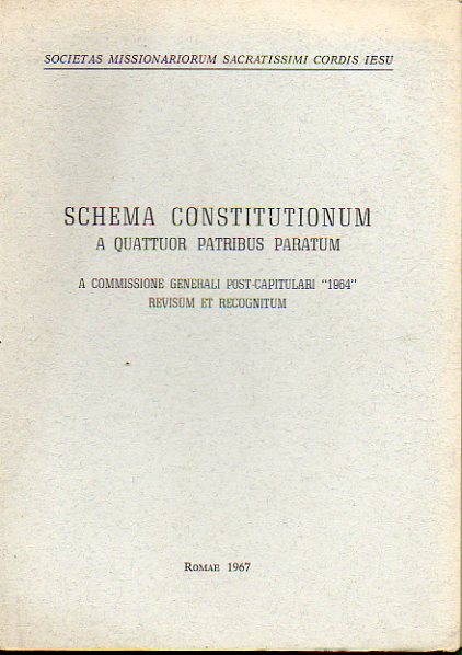 SCHEMA CONSTITUTIONUM A QUATTOR PATRIBUS PARATUM. A Commissione Generali Post-Capitulari 1964 revisum et recognitum.