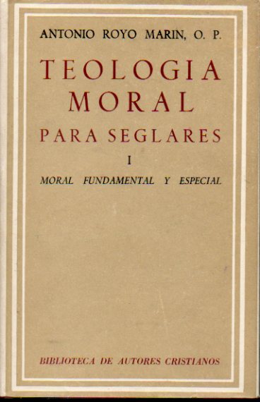 TEOLOGA MORAL PARA SEGLARES. Vol. I. MORAL FUNDAMENTAL Y ESPECIAL. 2 ed.