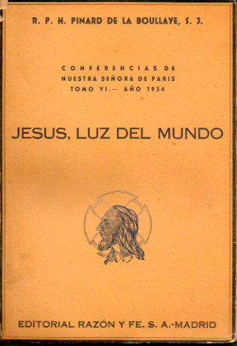 CONFERENCIAS DE NUESTRA SEORA DE PARS. Tomo VI. Ao 1934. JESS, LUZ DEL MUNDO.