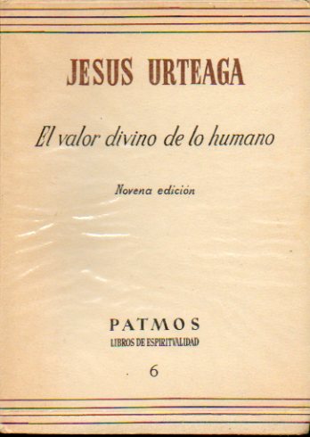 EL VALOR DIVINO DE LO HUMANO. 9 ed.