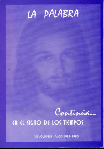 LA PALABRA CONTINA... EN EL SIGNO DE LOS TIEMPOS. VII vol. Aos 1989-1990.