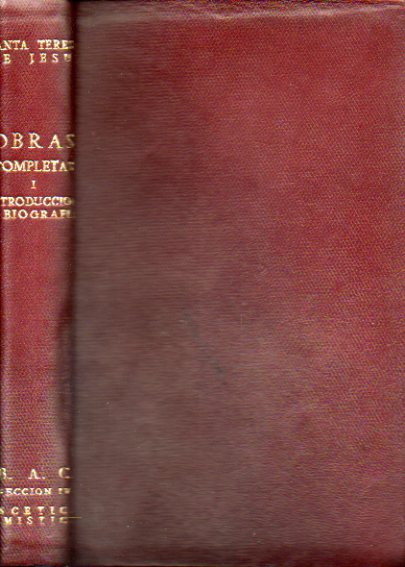 OBRAS COMPLETAS. Nueva revisin del texto original con notas crticas. Vol. I. Bibliogarfa teresiana por el P. Fr. Otilio del Nio Jess, O. C. D.- B