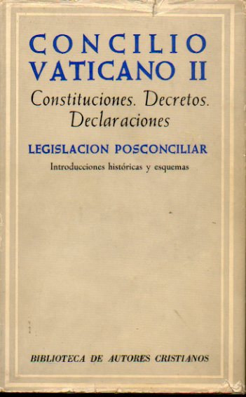 CONCILIO VATICANO II. CONSTITUCIONES, DECRETOS, DECLARACIONES. LEGISLACIN POSCONCILIAR. Introducciones histricas y esquemas.