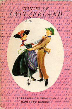 DANCES OF SWITZERLAND. Ilustrs. Lucile Armstrong.