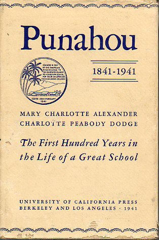 PUNAHOU. 1841-1941. The first hundred years in the life of a great school.