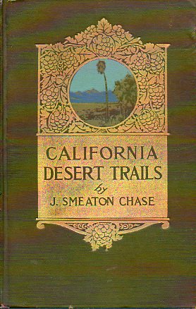 CALIFORNIA DESERT TRAILS. With illustrations from fotographs by the autor and a appendix of plants also hints on desert travelling.