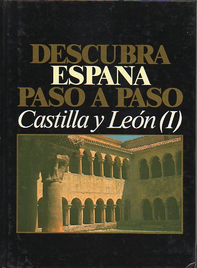 DESCUBRA ESPAA PASO A PASO. CASTILLA Y LEN (I). Burgos, Valladolid, Palencia.