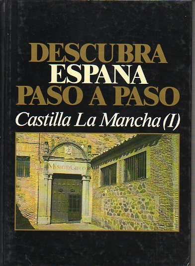 DESCUBRA ESPAA PASO A PASO. CASTILLA-LA MANCHA (I).