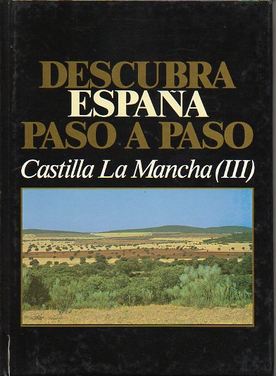 DESCUBRA ESPAA PASO A PASO. CASTILLA-LA MANCHA (III). Albacete, Ciudad Real.