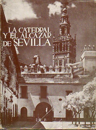 LA CATEDRAL Y EL ALCZAR DE SEVILLA.