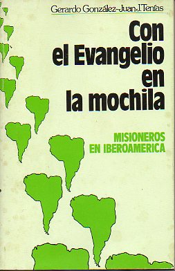 CON EL EVANGELIO EN LA MOCHILA. MISIONEROS EN IBEROAMRICA.