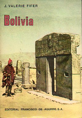BOLIVIA. TERRITORIO, SITUACIN Y POLTICA, DESDE 1825. Traduccin y prlogo de Sergio Aguirre Mac-Kay.