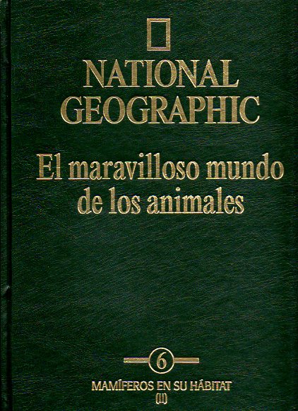 NATIONAL GEOGRAPHIC. EL MARAVILLOSO MUNDO DE LOS ANIMALES. Vol. 6.