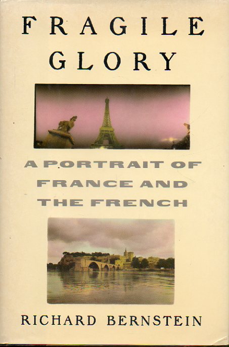 FRAGILE GLORY. A portrait of France and the French. First Edition.