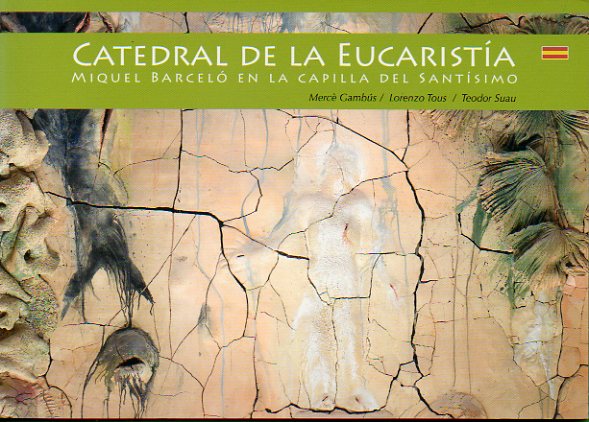 CATEDRAL DE LA EUCARISTA. Miquel Barcel en la Capilla del Santsimo.
