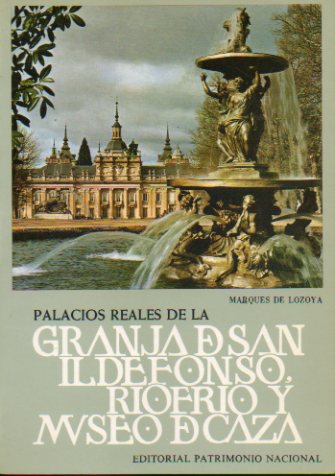 PALACIOS REALES DE LA GRANJA DE SAN ILDEFONSO , RIOFRO Y MUSEO DE CAZA. Gua turstica. 8 ed.