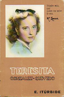 TERESITA GONZLEZ-QUEVEDO. Por la virgen a la santidad. Vida ejemplar de una joven moderna. 5 ed.