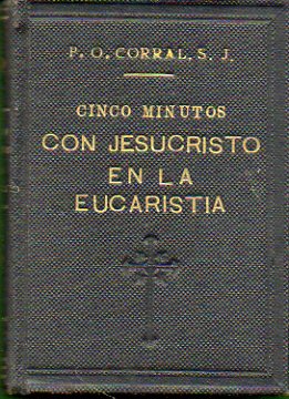 CINCO MINUTOS CON JESUCRISTO EN LA EUCARISTA. 8 ed.