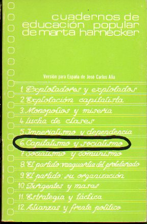 CUADERNOS DE EDUCACIN POPULAR DE MARTA HARNECKER. 6. Capitalismo y socialismo.
