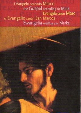 IL VANGELO SECONDO MARCO / THE GOSPEL ACCORDING TO MARK / VANGILE SELON MARC / EL EVANGELIO SEGN SAN MARCOS / EWANGELIA WEDLUD SW. MARKA.