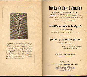 PRCTICA DEL AMOR A JESUCRISTO SACADA DE LAS PALABRAS DE SAN PABLO... Novsima edicin. Revisada por el Rvdo. P. Ramn Buld.