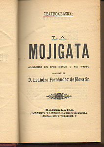 TEATRO CLSICO. Vol. X. LA MOJIGATA / MAAS DE ABRIL Y MAYO / DON DIEGO DE NOCHE.