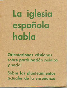 LA IGLESIA ESPAOLA HABLA. ORIENTACIONES CRISTIANAS SOBRE PARTICIPACIN POLTICA Y SOCIAL. SOBRE LOS PLANTEAMIENTOS ACTUALES DE LA ENSEANZA.