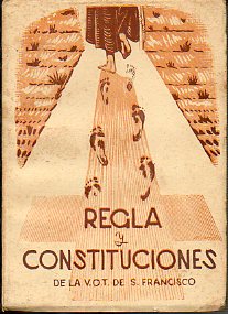 REGLA Y CONSTITUCIONES DE LA TERCERA ORDEN SECULAR DE SAN FRANCISCO DE ASS.