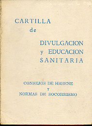 CARTILLA DE DIVULGACIN Y EDUCACIN SANITARIA. Consejos de higiene y normas de socorrismo.
