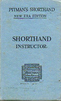PITMANS SHORTHAND INSTRUCTOR. A complete exposition of Sir Isaac Pitmans system of shorthand. New Era Edition.