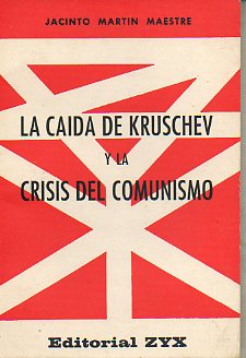 LA CADA DE KRUSCHEV Y LA CRISIS DEL COMUNISMO.