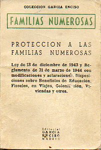 FAMILIAS NUMEROSAS. PROTECCIN A LAS FAMILIAS NUMMEROSAS. Ley de 31 de Diciembre de 1943 y Reglamento de 31 de Marzo de 1944 con modificaciones y acla