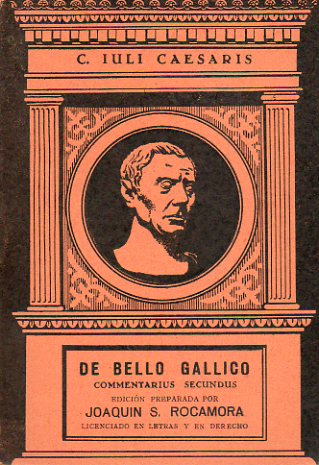 DE BELLO GALLICO. Comentarius Secundus. Edic. preparada por Joaqun S. Rocamora.