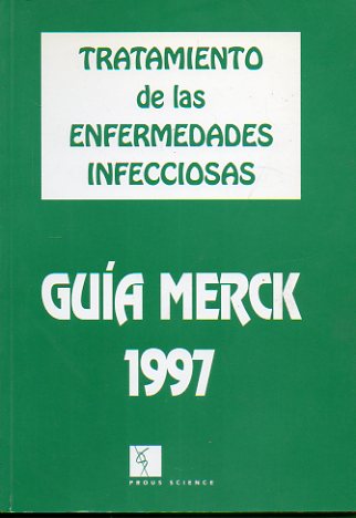 TRATAMIENTO DE ENFERMEDADES INFECCIOSAS. Gua Merck 1997.