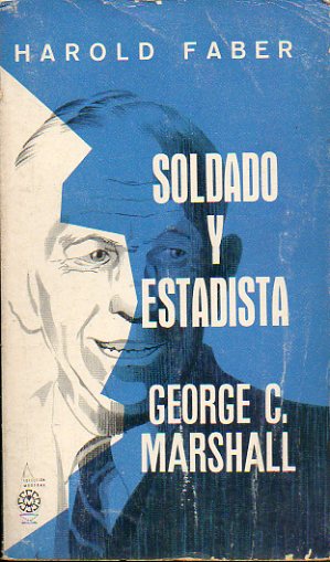 SOLDADO Y ESTADISTA. GENERAL GEORGE C. MARSHALL. 1 edicin en espaol.